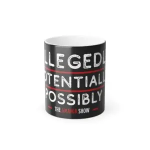 Color-Changing 11oz Mug – "Allegedly, Potentially, Possibly" Collection Cup (The Amania Show)