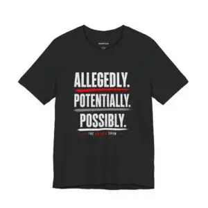 Black Unisex Jersey Tee Collection "Allegedly. Potentially. Possibly."  (The Amania Show)
