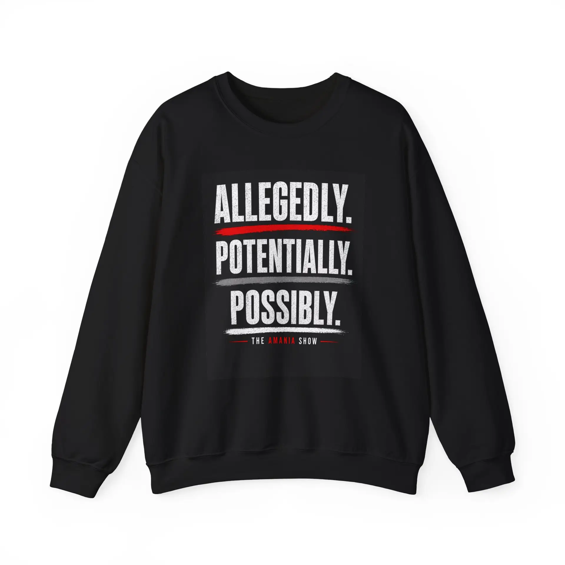 Crewneck Sweatshirt — "Allegedly. Potentially. Possibly." Graphic Pullover Collection