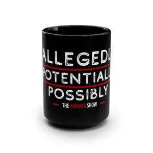 15oz Black Mug "Allegedly Potentially Possibly" Collection Cup (The Amania Show)
